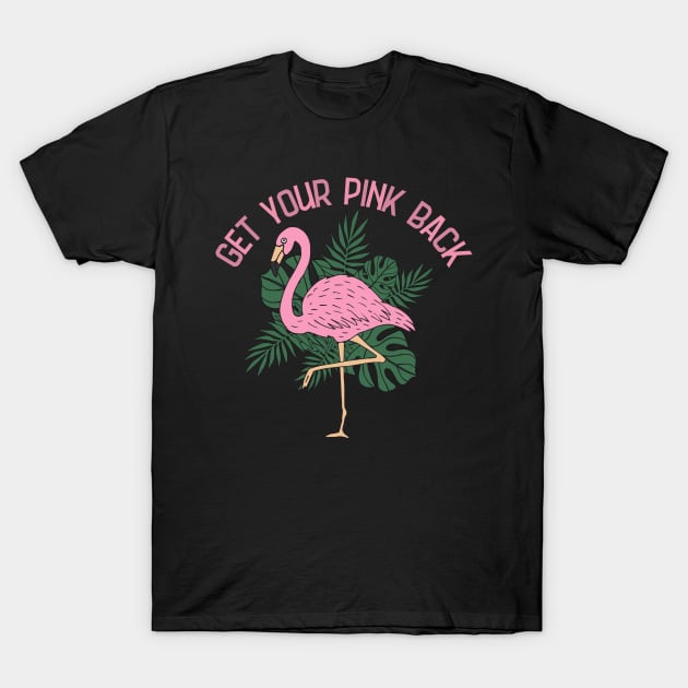 Get Your Pink Back Flamingo T-Shirt by Magnificent Butterfly